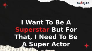 I Want To Be A Superstar But For That, I Need To Be A Super Actor (4).pptx